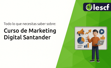Curso de Marketing Digital Santander: Todo lo que Necesitas Saber