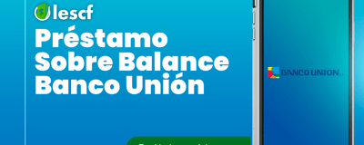 Préstamo sobre Balance Banco Unión: Cómo obtenerlo paso a paso