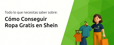 Cómo Conseguir Ropa Gratis en Shein: Todo lo que Necesitas Saber