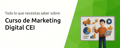 Curso de Marketing Digital CEI: Todo lo que Necesitas Saber