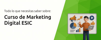Curso de Marketing Digital ESIC: Todo lo que Necesitas Saber