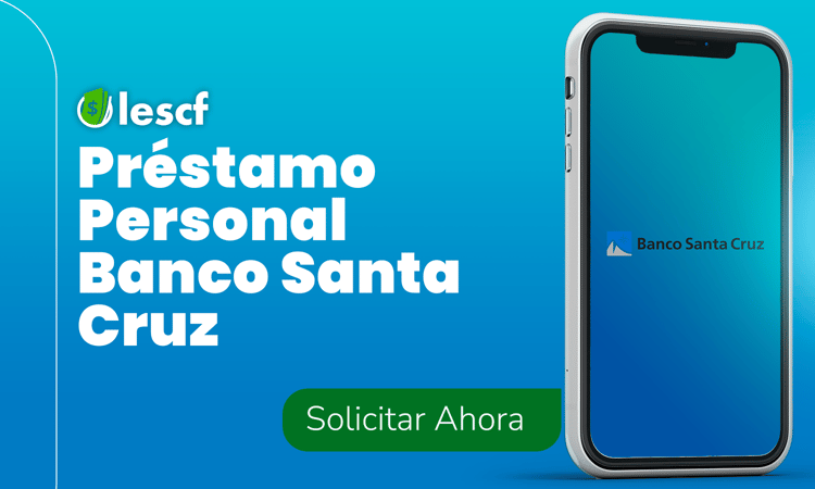 Préstamo Personal Banco Santa Cruz: Cómo obtenerlo paso a paso